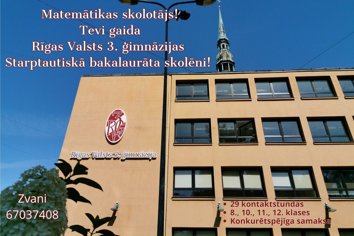 Matematikas_skolotajs__Tevi_gaida_Rigas_Valsts_3_gimnazija_bakalaurata_skoleni__29_kontakstundas_8___10___11___12__klases_Konkuretspejiga_samaksa__2_.jpg